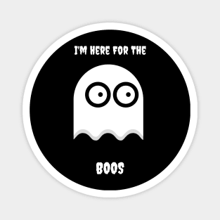 I'm Here For The Boos Ghost Magnet